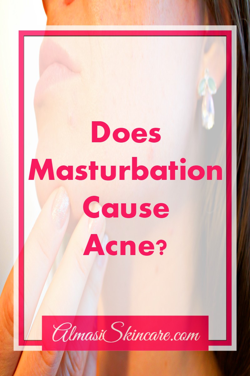 Masturbation Acne - Almasi Skincare